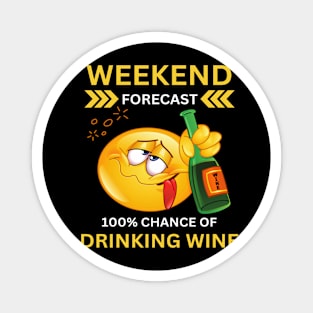 Weekend Forecast-100% Drinking Wine Magnet